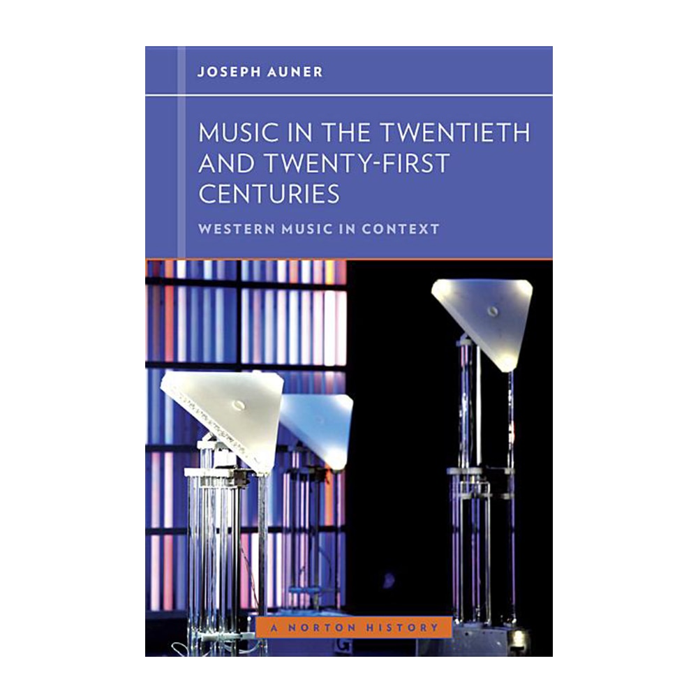 Auner, Joseph and Frisch, Walter, Music in the Twentieth and Twenty-First Centuries, 9780393929201, Norton & Company, Incorporated, W. W., 2013, Music, Books